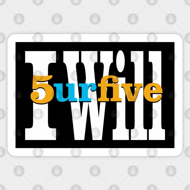 I Will 5urfive Sticker by radeckari25